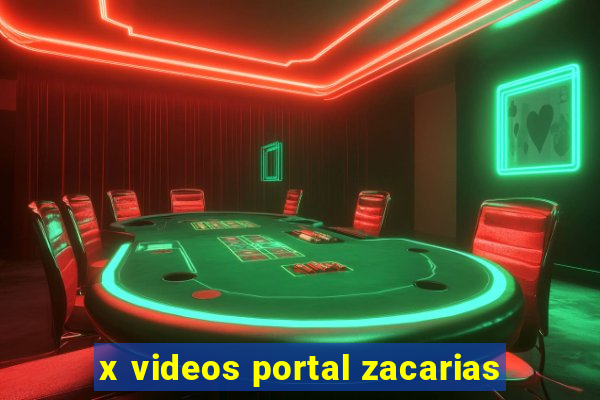 x videos portal zacarias